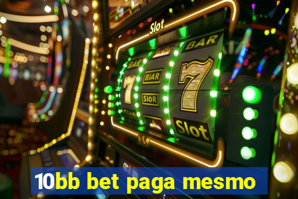 10bb bet paga mesmo