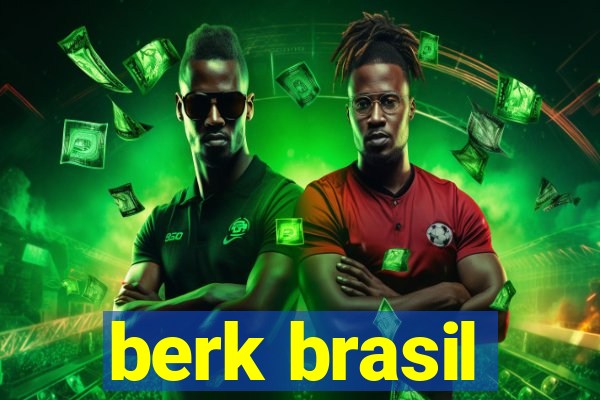 berk brasil