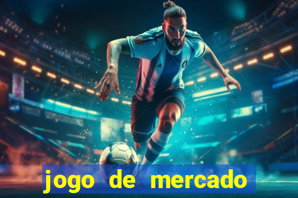 jogo de mercado dinheiro infinito