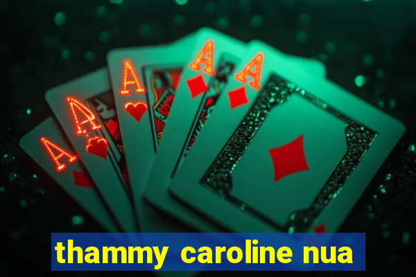 thammy caroline nua