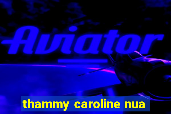thammy caroline nua