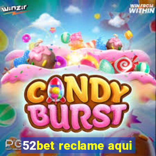 52bet reclame aqui