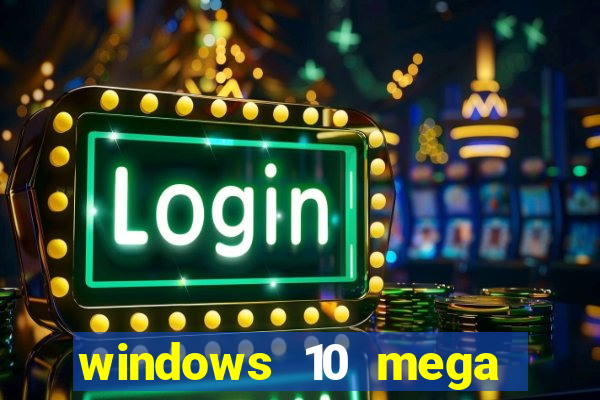 windows 10 mega lite premium download