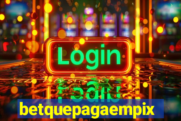 betquepagaempix