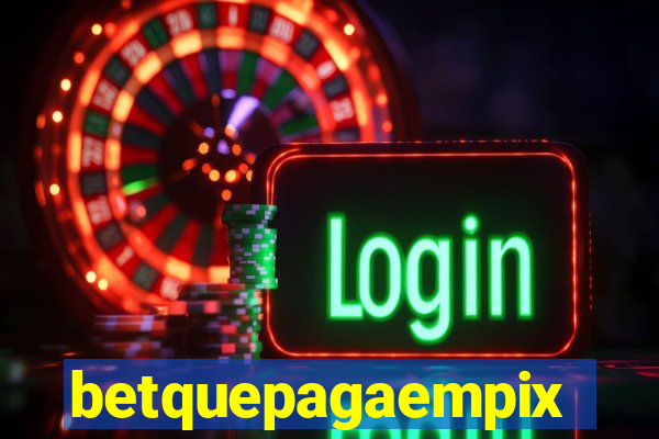 betquepagaempix