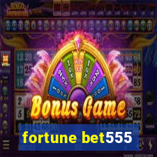 fortune bet555