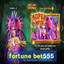 fortune bet555