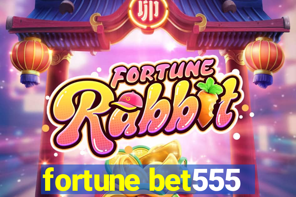 fortune bet555