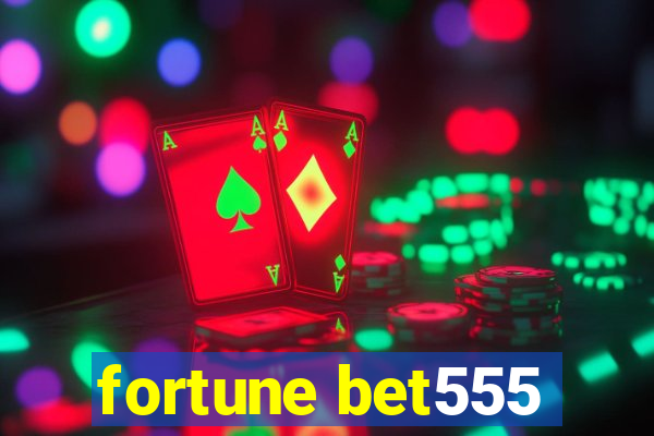 fortune bet555