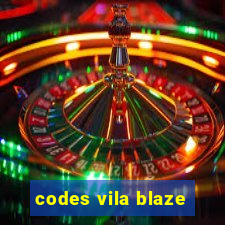 codes vila blaze