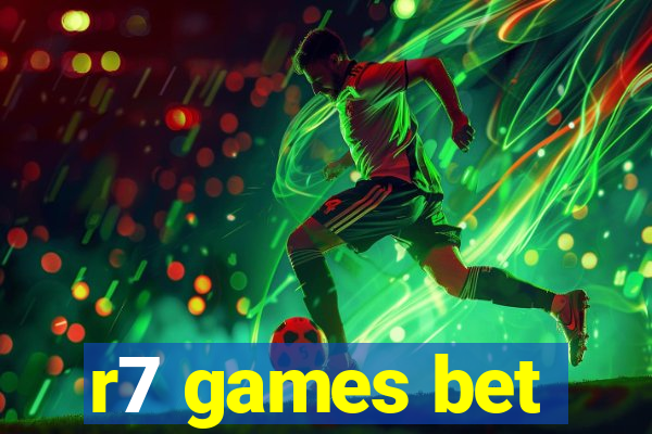 r7 games bet