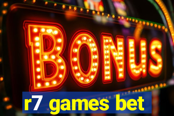 r7 games bet