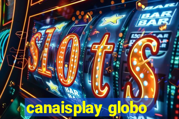 canaisplay globo