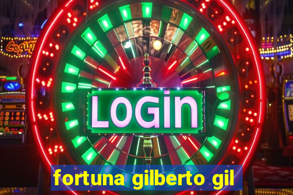 fortuna gilberto gil