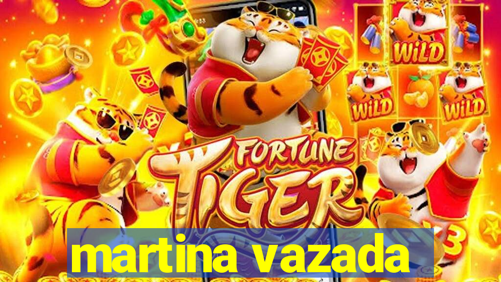 martina vazada