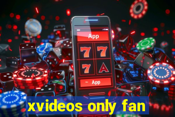 xvideos only fan