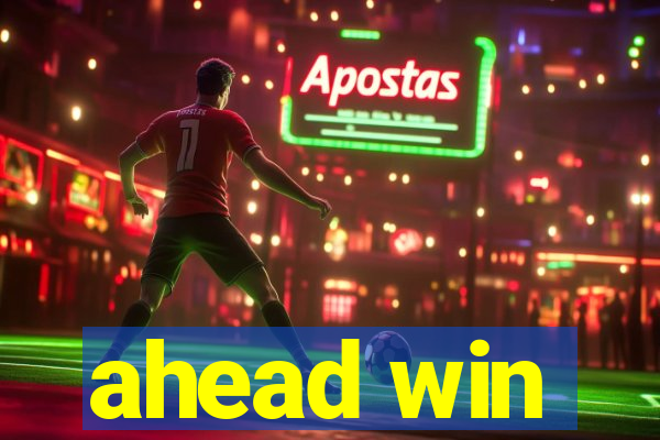 ahead win
