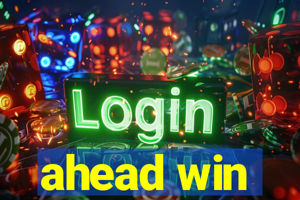 ahead win