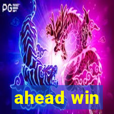 ahead win