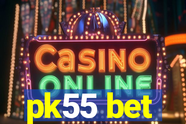 pk55 bet
