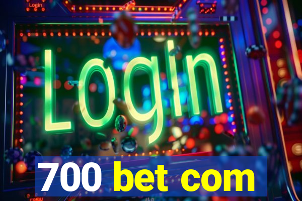 700 bet com