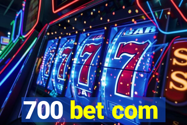 700 bet com