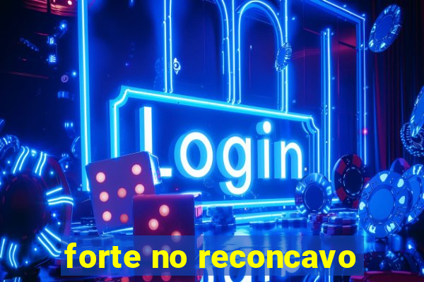 forte no reconcavo