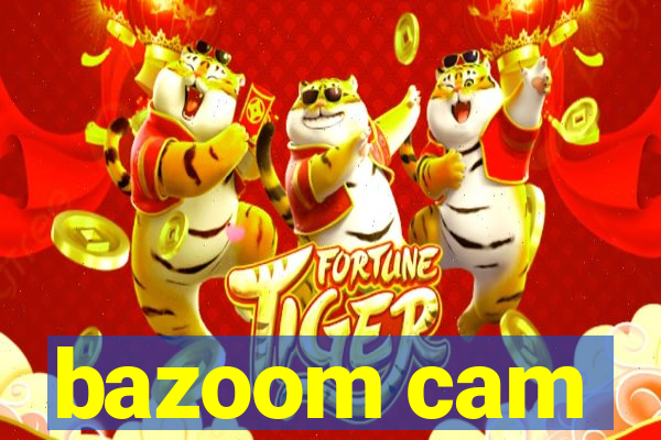 bazoom cam