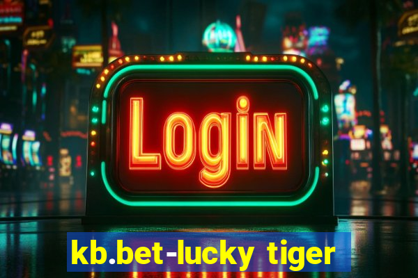 kb.bet-lucky tiger