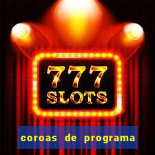coroas de programa são paulo