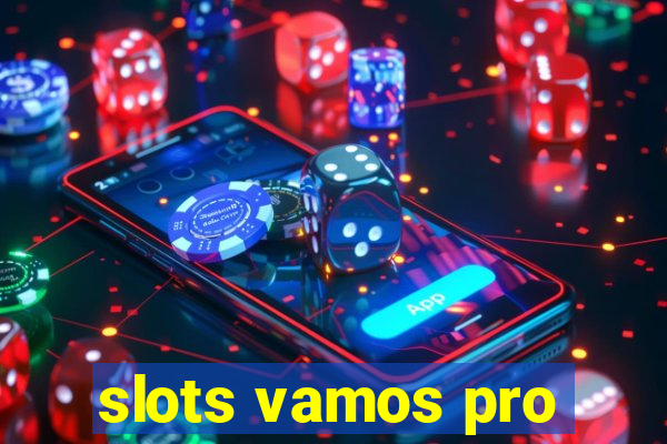 slots vamos pro