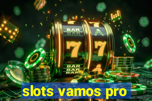 slots vamos pro