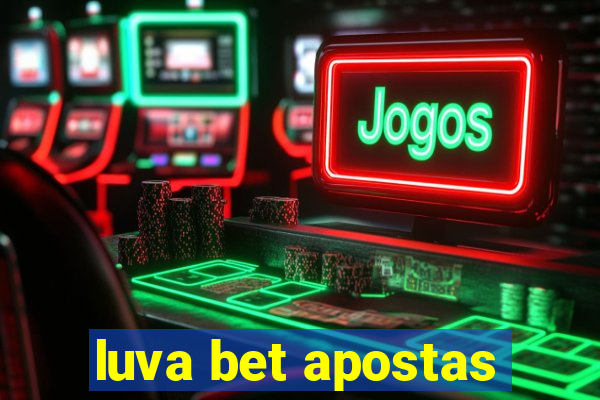 luva bet apostas