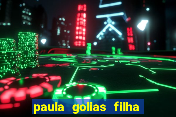 paula golias filha de ronald golias