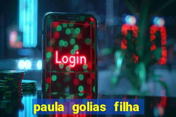 paula golias filha de ronald golias