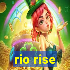 rio rise