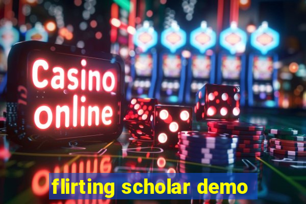 flirting scholar demo