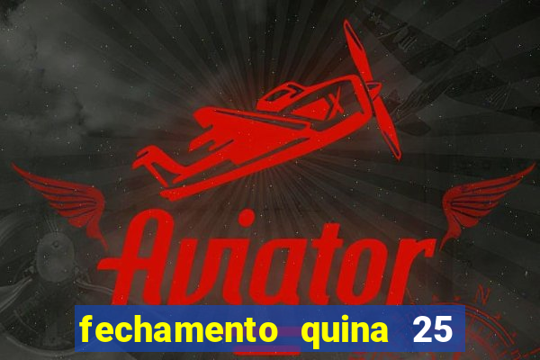 fechamento quina 25 garante quadra com