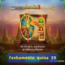 fechamento quina 25 garante quadra com