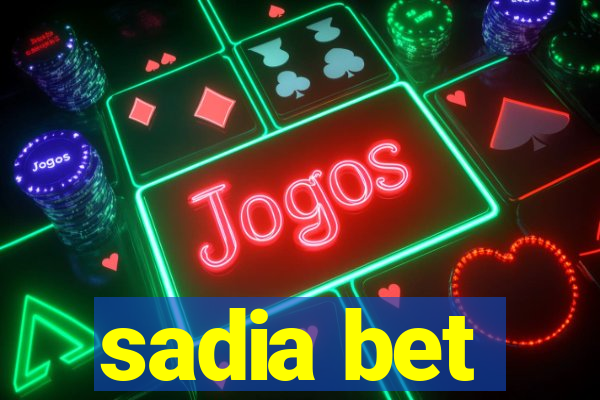 sadia bet