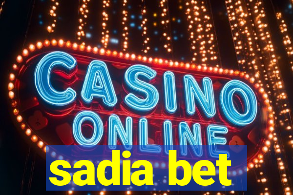 sadia bet
