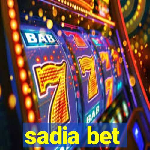 sadia bet