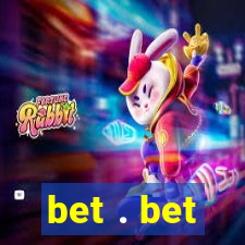 bet . bet