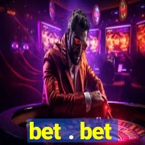 bet . bet