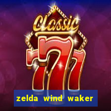 zelda wind waker rom pt-br