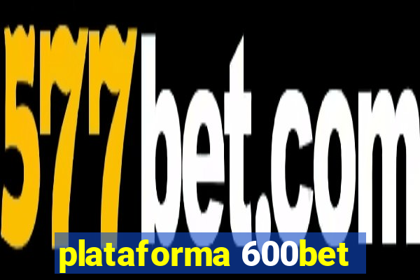 plataforma 600bet
