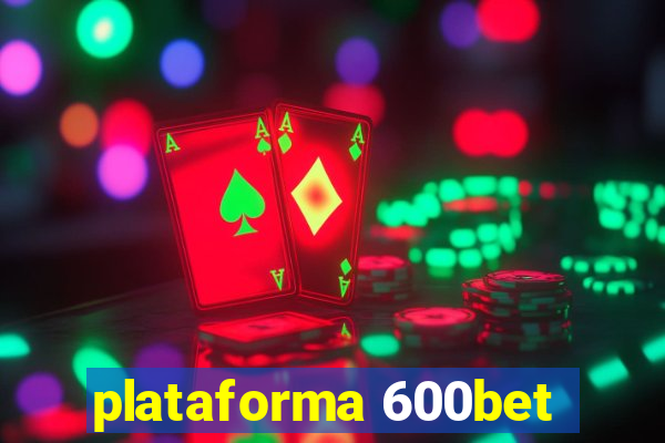 plataforma 600bet