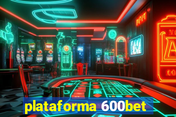 plataforma 600bet