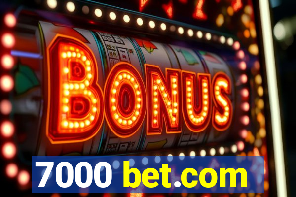 7000 bet.com
