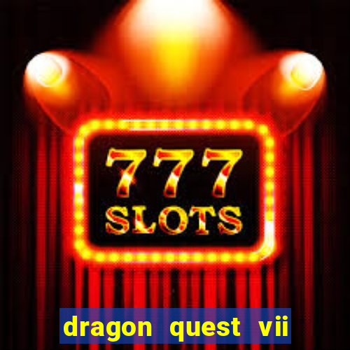 dragon quest vii ps1 rom pt-br